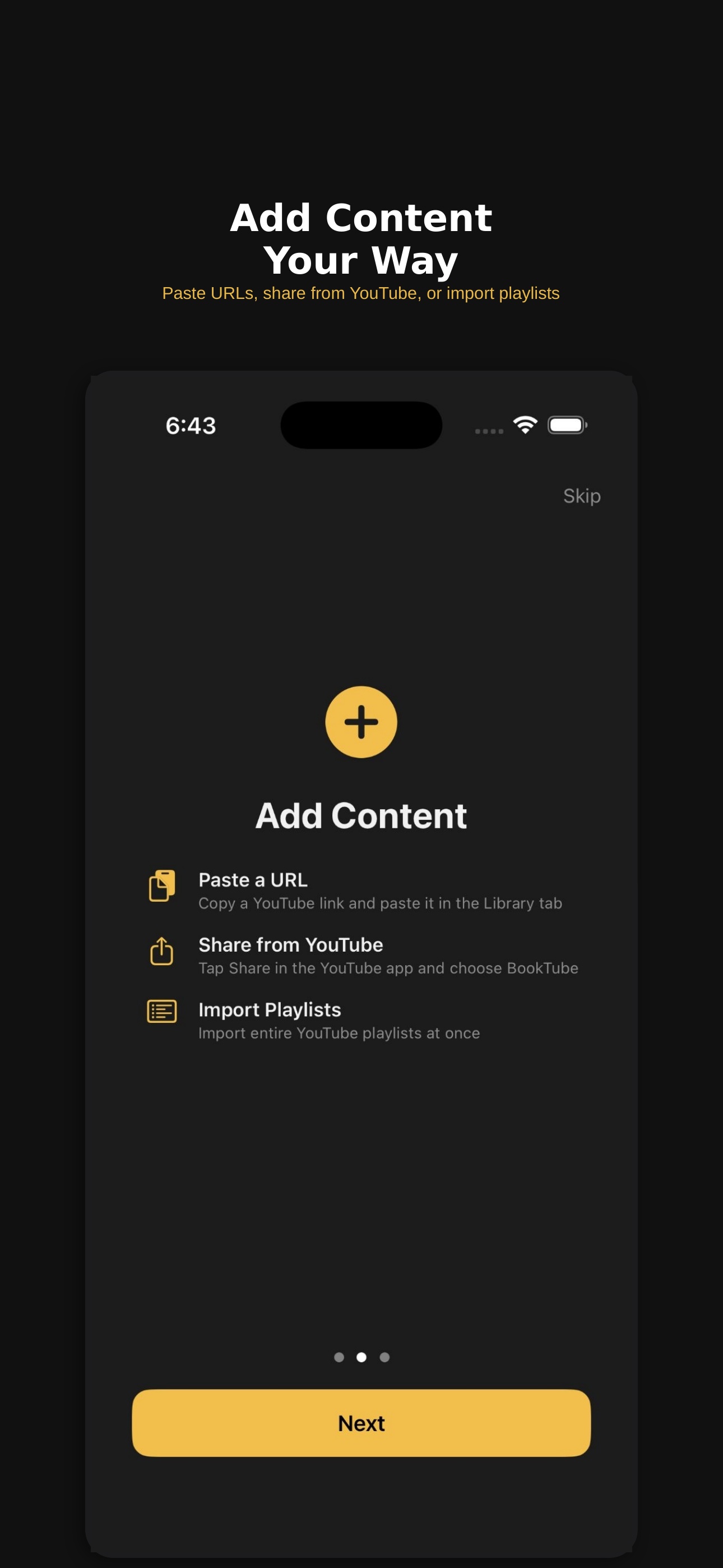 Add content your way — paste URLs, share from YouTube, import playlists